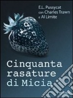 Cinquanta rasature di micia. E-book. Formato EPUB ebook