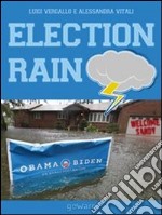 Election Rain. Reportage in foto e musica del passaggio dell’uragano Sandy. E-book. Formato EPUB ebook