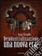 Deindustrializzazione. Una nuova era?. E-book. Formato EPUB ebook