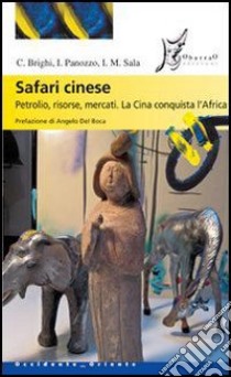 Safari cinese. Petrolio, risorse, mercati. La Cina conquista l'Africa. E-book. Formato EPUB ebook di Cecilia Brighi