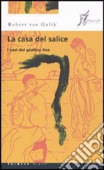 La casa del salice: I casi del giudice Dee. E-book. Formato EPUB ebook