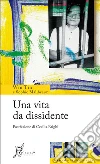 Una vita da dissidente. E-book. Formato EPUB ebook