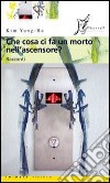 Che cosa ci fa un morto nell’ascensore?: Racconti. E-book. Formato EPUB ebook