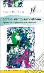 Soffi di vento sul Vietnam. Il generale in pensione e altri racconti. E-book. Formato EPUB