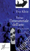 Verso l'immateriale dell'arte. Con scritti inediti. E-book. Formato EPUB ebook di Yves Klein