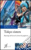 Tokyo sisters. Reportage dall'universo femminile giapponese. E-book. Formato EPUB ebook