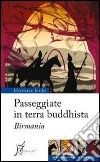 Passeggiate in terra buddhista. Birmania. E-book. Formato EPUB ebook