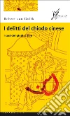 I delitti del chiodo cinese: I casi del giudice Dee. E-book. Formato EPUB ebook di Robert Van Gulik