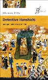 Detective Hanshichi. Indagini nelle strade di Edo. E-book. Formato EPUB ebook di Okamoto Kido