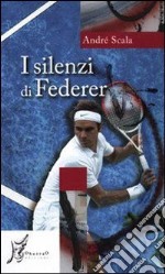 I silenzi di Federer. E-book. Formato EPUB ebook