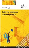 Interno coreano con sequestro. E-book. Formato EPUB ebook