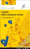 I delitti della campana cinese: I casi del giudice Dee. E-book. Formato EPUB ebook di Robert Van Gulik