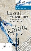 La Crisi senza fine. Saggio sull'esperienza moderna del tempo. E-book. Formato EPUB ebook di Myriam Revault d'Allones