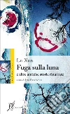Fuga sulla luna e altre antiche storie rinarrate. E-book. Formato EPUB ebook di Lu Xun