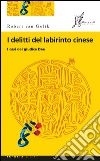 I delitti del labirinto cinese: I casi del giudice Dee. E-book. Formato EPUB ebook