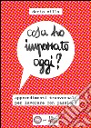 Cosa ho imparato oggi?: Apprendimenti trasversali per lavorare con passione. E-book. Formato EPUB ebook