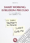 Smart Working: istruzioni per l'uso: Che cosa cambia con le nuove modalita` di lavoro. E-book. Formato EPUB ebook