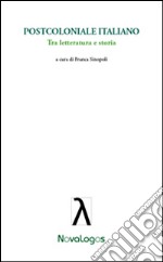 Postcoloniale italiano. Tra letteratura e storia. E-book. Formato EPUB