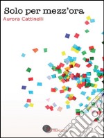 Solo per mezz'ora. E-book. Formato EPUB ebook