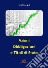 Azioni, Obbligazioni e Titoli di Stato. E-book. Formato PDF ebook