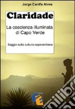 Claridade - La coscienza illuminata di Capo Verde. E-book. Formato EPUB ebook