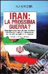 Iran: la prossima guerra?. E-book. Formato EPUB ebook di Alain Rodier