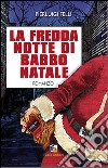 La fredda notte di Babbo Natale. E-book. Formato Mobipocket ebook