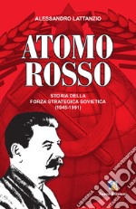 Atomo rosso. Storia della forza strategica sovietica (1945-1991). E-book. Formato EPUB ebook