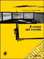 Il corpo del mondo. E-book. Formato EPUB ebook