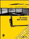 Il corpo del mondo. E-book. Formato EPUB ebook