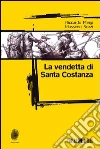 La vendetta di santa Costanza. E-book. Formato EPUB ebook di Riccardo Parigi