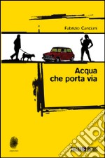 Acqua che porta via. E-book. Formato EPUB ebook