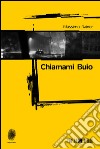 Chiamami buio. E-book. Formato EPUB ebook di Massimo Rainer