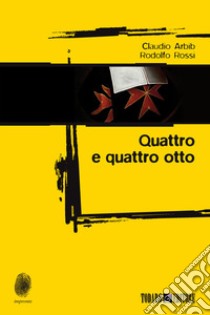 Quattro e quattro otto. E-book. Formato EPUB ebook di Claudio Arbib Rodolfo Rossi