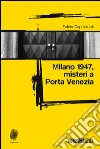 Milano 1947, misteri a Porta Venezia. E-book. Formato EPUB ebook di Fuvio Capezzuoli