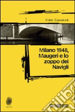 Milano 1948, Maugeri e lo zoppo dei Navigli. E-book. Formato EPUB ebook