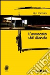 L'avvocato del diavolo. E-book. Formato EPUB ebook di Ugo Mazzotta