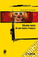 Storia nera di un naso rosso. E-book. Formato EPUB ebook