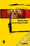 Storia nera di un naso rosso. E-book. Formato EPUB ebook