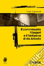 Il commissario Maugeri e il fantasma di via Ariosto. E-book. Formato EPUB ebook