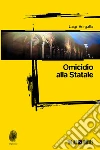 Omicidio alla Statale. E-book. Formato EPUB ebook di Luigi Vergallo