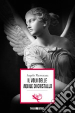 Il volo delle aquile di cristallo. E-book. Formato EPUB ebook