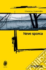 Neve sporca. E-book. Formato EPUB ebook