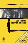 Bad Panda, l'istinto del lupo. E-book. Formato EPUB ebook di Luca Bonisoli