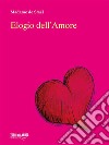 Elogio dell'amore. E-book. Formato PDF ebook