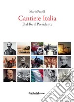 Cantiere ItaliaDal Re al Presidente. E-book. Formato EPUB ebook