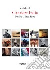 Cantiere ItaliaDal Re al Presidente. E-book. Formato Mobipocket ebook