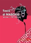 Teste di maschio. E-book. Formato EPUB ebook