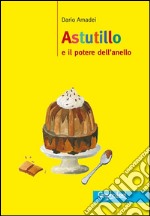 Astutillo e il potere dell'anello. E-book. Formato EPUB