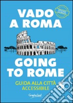 Vado a RomaGuida alla città accessibile. E-book. Formato Mobipocket ebook